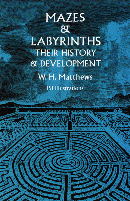 Mazes and Labyrinths (Their History and Development) by W. H. Matthews, 9780486226149