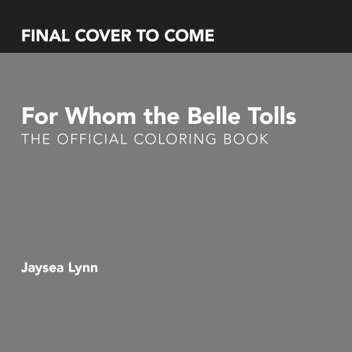 For Whom the Belle Tolls: The Official Coloring Book by Jaysea Lynn, 9780486858364