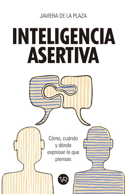 Inteligencia asertiva (Cómo, cuándo y dónde expresar lo que piensas) (Spanish Edition) by Javiera de la Plaza, 9786078712113