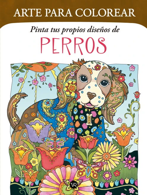Arte para colorear: Pinta tus propios diseños de perros (Spanish Edition) by VR Editoras, 9786313004539