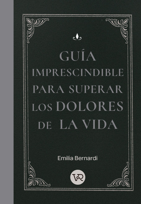 Guía imprescindible para superar los dolores de la vida (Spanish Edition) (Miniature Edition) by Emilia Bernardi, 9786313004287