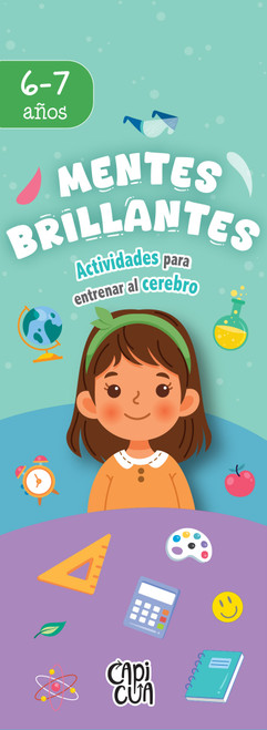 Mentes Brillantes: 6-7 años (Actividades para entrenar al cerebro) (Spanish Edition) by Capicúa, 9786313003549