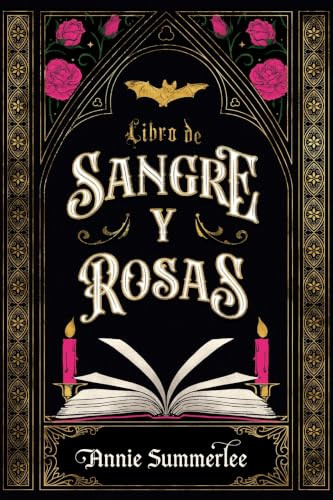 Libro de sangre y rosas (Spanish Edition) by Annie Summerlee, 9786076373200