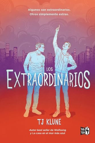 Los Extraordinarios (Los Extraordinarios 1) (Spanish Edition) by TJ Klune, 9786078828746