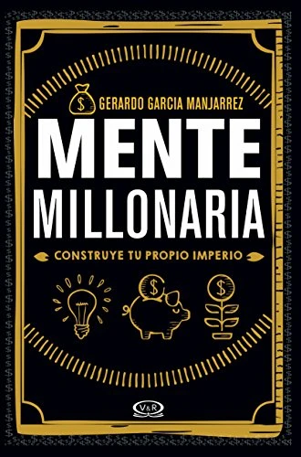 Mente millonaria (Construye tu propio imperio) (Spanish Edition) by Gerardo García Manjarrez, 9786077547860