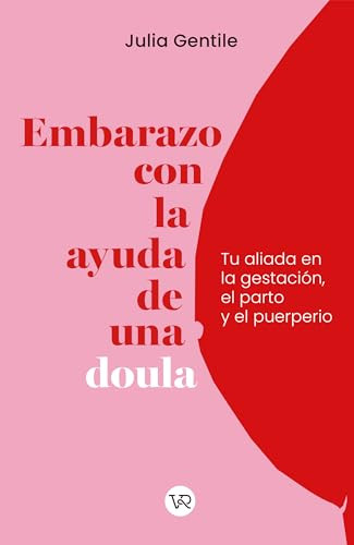 Embarazo con la ayuda de una doula (Tu aliada en la gestación, el parto y el puerperio) (Spanish Edition) by Julia Gentile, 9786076371213