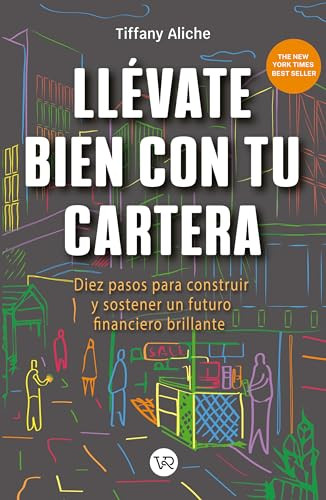 Llévate bien con tu cartera (Diez pasos para construir y sostener un futuro financiero brillante) (Spanish Edition) by Tiffany Aliche, 9786313001125