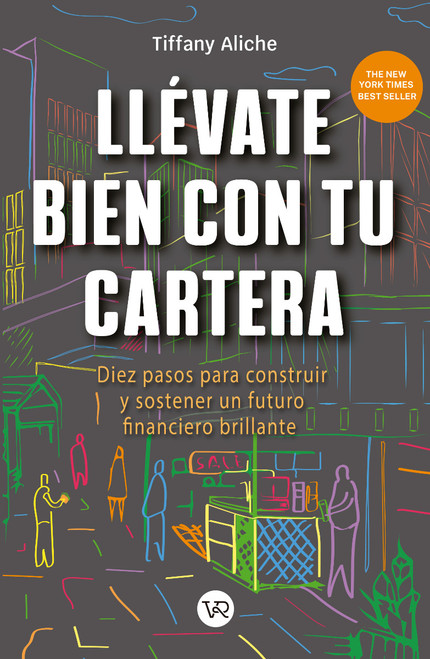 Llévate bien con tu cartera (Diez pasos para construir y sostener un futuro financiero brillante) (Spanish Edition) by Tiffany Aliche, 9786313001125