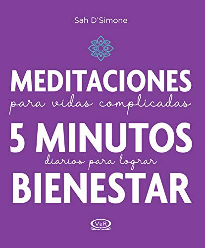 Meditaciones para vidas complicadas (5 minutos diarios para lograr bienestar) (Spanish Edition) by Sah D'Simone, 9786078614271
