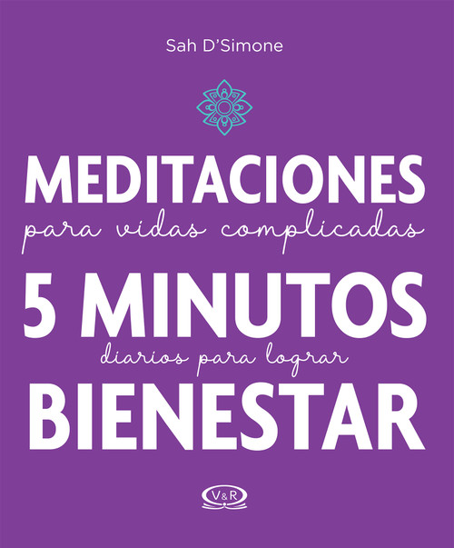 Meditaciones para vidas complicadas (5 minutos diarios para lograr bienestar) (Spanish Edition) by Sah D'Simone, 9786078614271