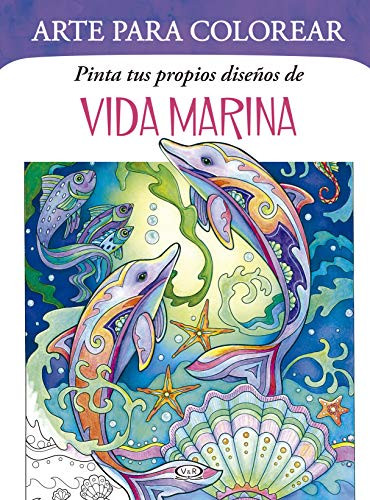 Pinta tus propios diseños de: Vida marina (Spanish Edition) by Marjorie Sarnat, 9786078614417