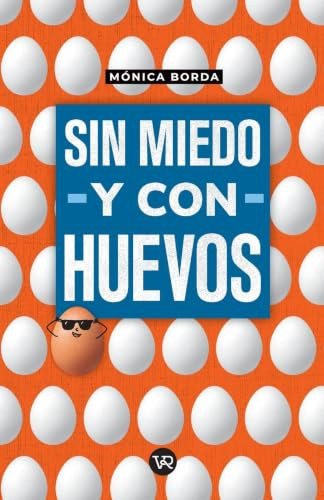 Sin miedo y con huevos (Spanish Edition) by Mónica Borda, 9786076370919