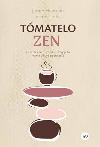 Tómatelo zen (Conecta con tu interior, despeja tu mente y fluye en armonía) (Spanish Edition) by Hyoenjin Jinsim, Víctor Uribe, 9786313000951