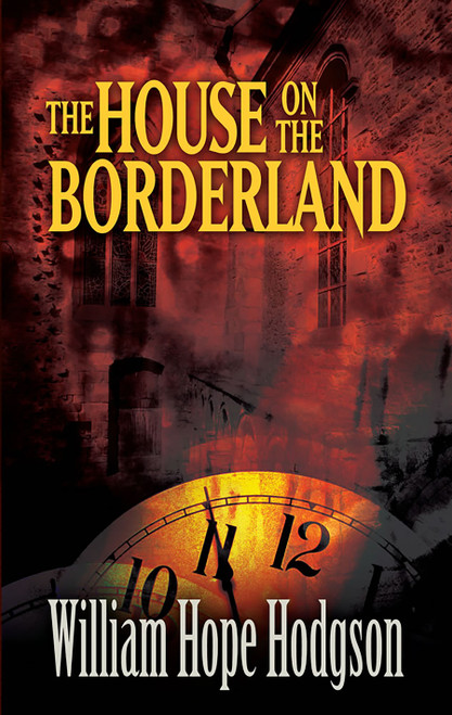 The House on the Borderland by William Hope Hodgson, Mike Ashley, 9780486468792