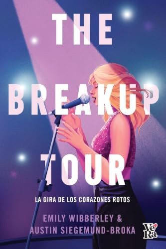 The breakup tour (La gira de los corazones rotos) (Spanish Edition) by Emily Wibberley, Austin Siegemund-Broka, 9786077000105