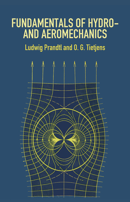 Fundamentals of Hydro- and Aeromechanics by Ludwig Prandtl, O. G. Tietjens, 9780486603742