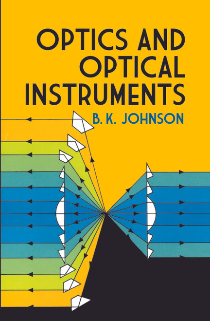 Optics and Optical Instruments (An Introduction) by B. K. Johnson, 9780486606422