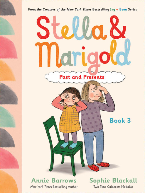 Stella & Marigold: Past and Presents (Book 3) by Annie Barrows, Sophie Blackall, 9781797247366