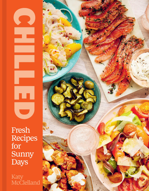Chilled (Fresh Recipes for Sunny Days) by Katy McClelland, 9781035444915