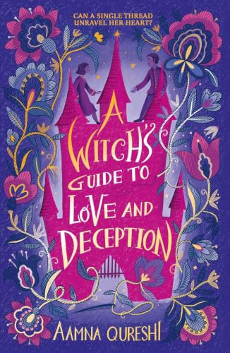 A Witch's Guide to Love and Deception (A cosy YA fantasy from the author of The Baby Dragon Cafe) by Aamna Qureshi, 9781444977493