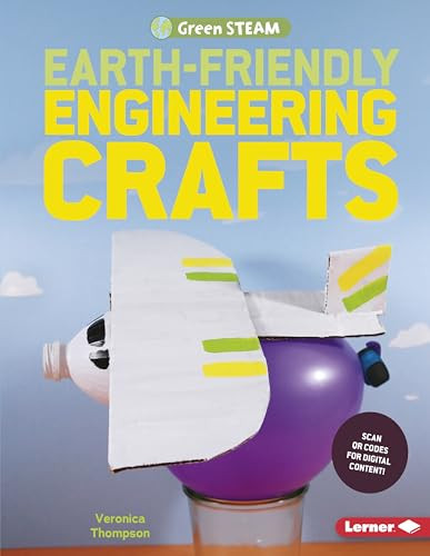 Earth-Friendly Engineering Crafts by Veronica Thompson, Veronica Thompson, 9781541527805