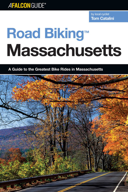 Road Biking™ Massachusetts by Tom Catalini, 9780762739097