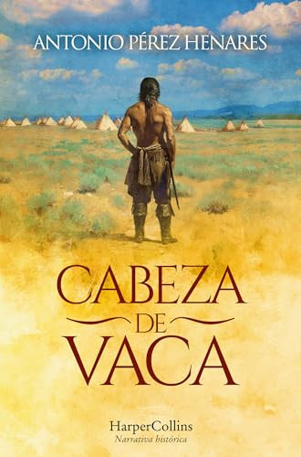 Cabeza de Vaca (Cabeza de Vaca - Spanish Edition) by Antonio Pérez Henares, 9788410644113