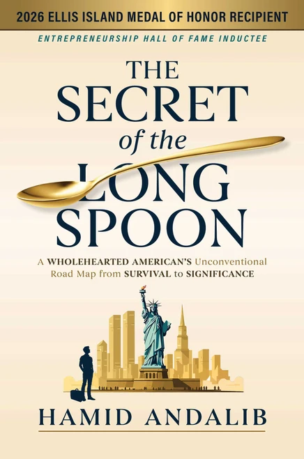 The Secret of the Long Spoon (A Wholehearted American's Unconventional Road Map from Survival to Significance) by Hamid Andalib, Zach Wamp, 9781637636336