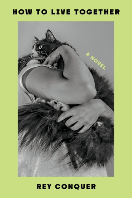How to Live Together (A Novel) by Rey Conquer, 9780063479326