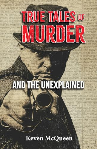 True Tales of Murder and the Unexplained by Keven McQueen, 9781455628780