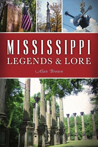 Mississippi Legends & Lore by Dr. Alan N. Brown, 9781467145176