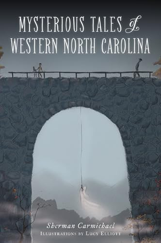 Mysterious Tales of Western North Carolina by Sherman Carmichael, 9781467146470