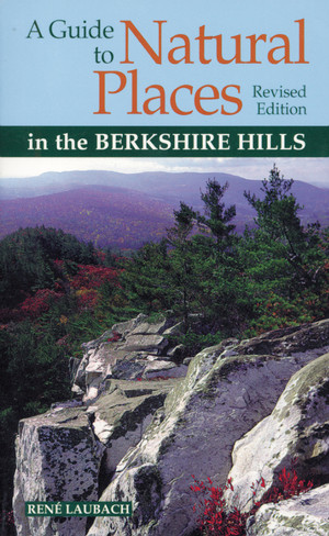 A Guide to Natural Places in the Berkshire Hills by Rene Laubach, 9780936399850