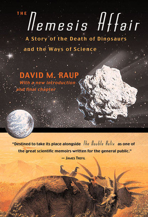 The Nemesis Affair (A Story of the Death of Dinosaurs and the Ways of Science) by David M. Raup, 9780393319187