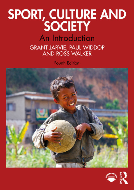 Sport, Culture and Society (An Introduction) by Grant Jarvie, Paul Widdop, Ross Walker, 9781032533674
