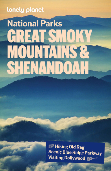 Lonely Planet Great Smoky Mountains and Shenandoah National Parks (Covers Blue Ridge Parkway) by Lonely Planet, 9781838697938