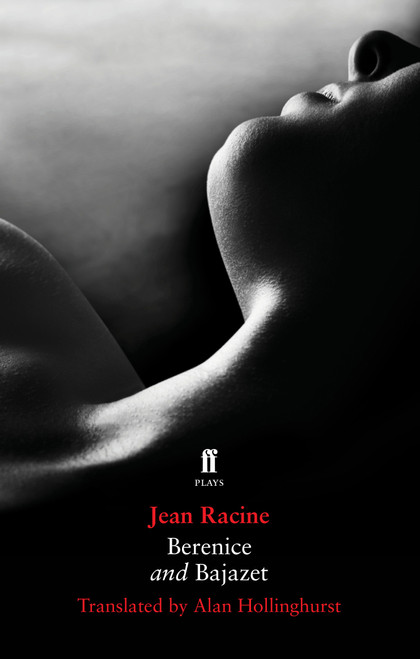 Berenice and Bajazet by Jean Racine/Alan Hollinghurst, 9780571407859