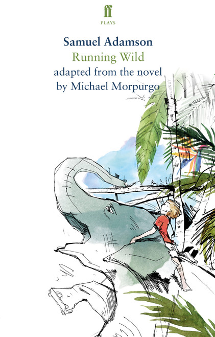 Running Wild (Based on the Novel) by Samuel Adamson and Michael Morpurgo, 9780571408559