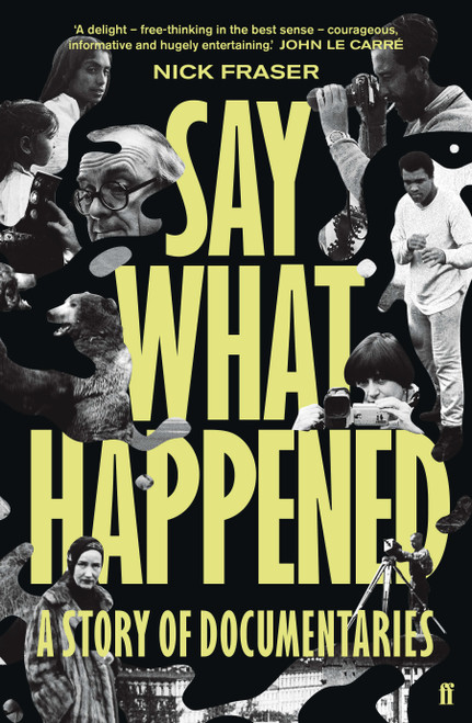 Say What Happened (A Story of Documentaries) by Nick Fraser, 9780571408580
