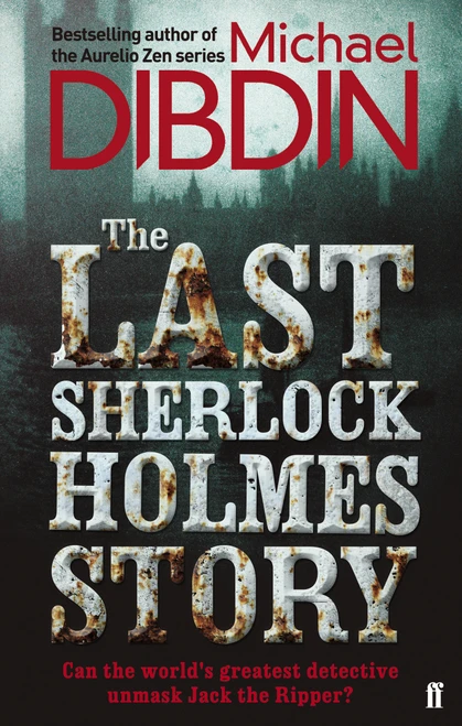 The Last Sherlock Holmes Story by Michael Dibdin, 9780571408818