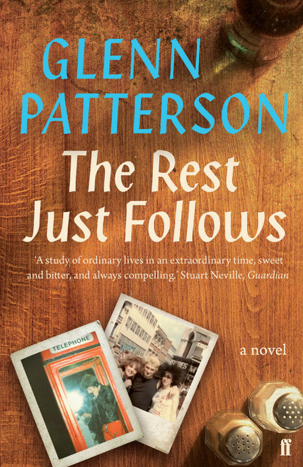 The Rest Just Follows by Glenn Patterson, 9780571409006
