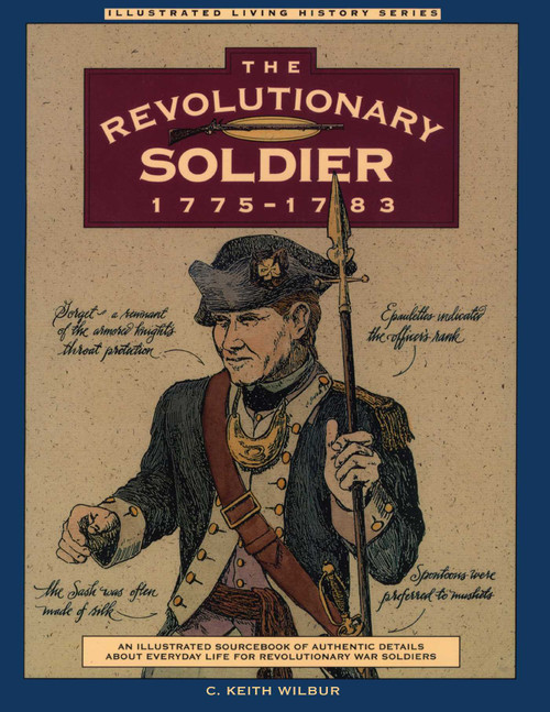 Revolutionary Soldier: 1775-1783 by C. Keith Wilbur, 9781564401663