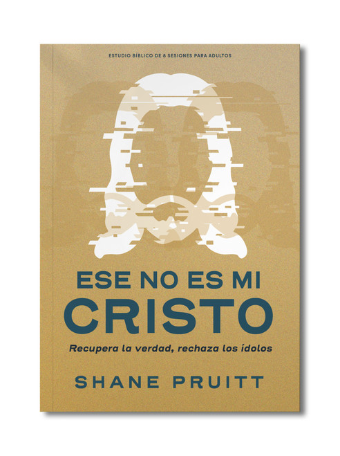 Ese no es mi Cristo (Recupera la verdad, rechaza los ídolos) (Spanish Edition) by Shane Pruitt, 9798384558163