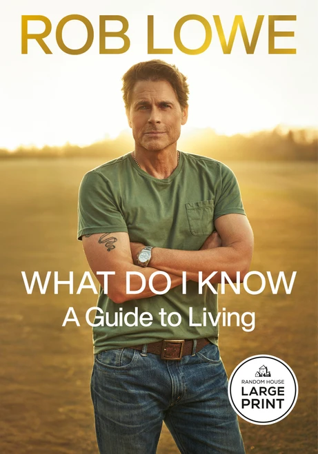 What Do I Know (A Guide to Living) by Rob Lowe, 9798217294664