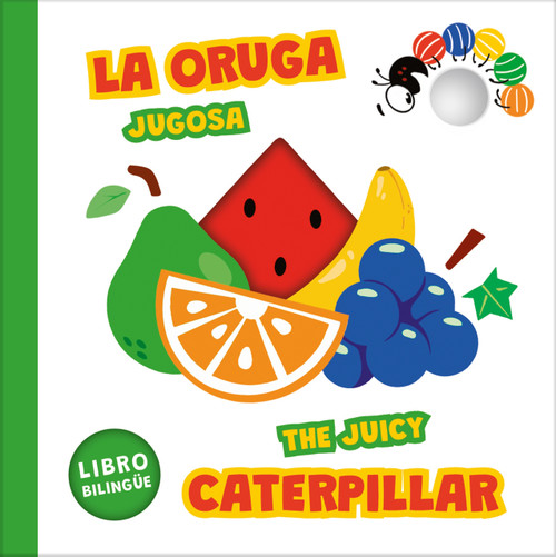 La oruga jugosa - The Juicy Caterpillar by Maria Konstantinova, Jack Smith, 9788410413191