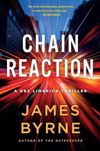 Chain Reaction (A Dez Limerick Thriller) by James Byrne, 9781250477989