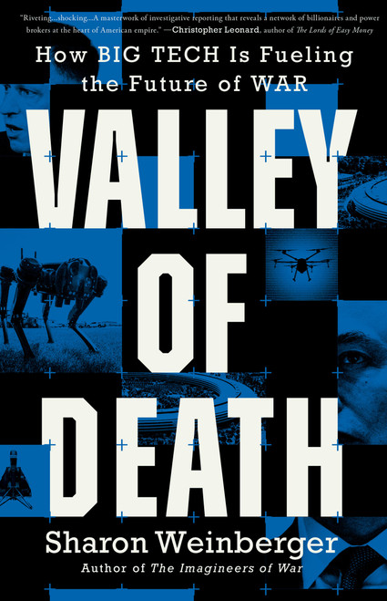Valley of Death (How Big Tech Is Fueling the Future of War) by Sharon Weinberger, 9780316612647