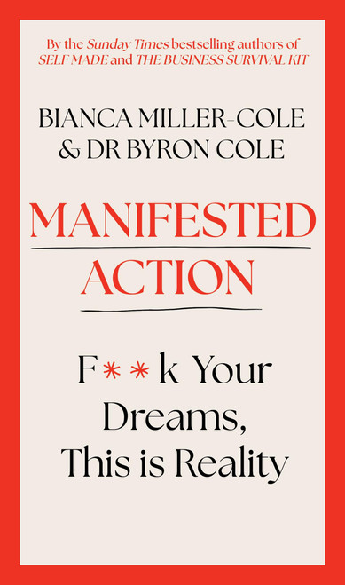 Manifested Action (F*ck Your Dreams, This is Reality!) by Byron Miller, Bianca Miller-Cole, 9781399809221