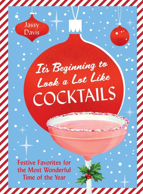 It's Beginning to Look a Lot Like Cocktails by Jassy Davis, 9781419790966