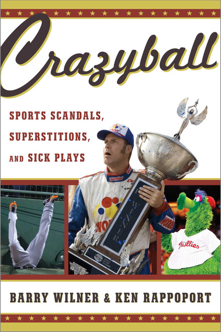 Crazyball (Sports Scandals, Superstitions, and Sick Plays) by Barry Wilner, Ken Rappoport, 9781589799127